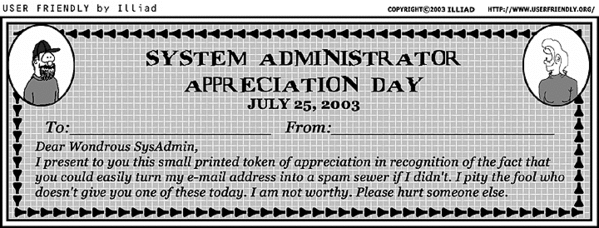 Sysadmin appreciation day, every last Friday in July